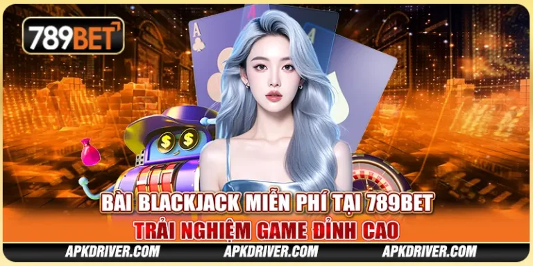 6-bai-blackjack-mien-phi-tai-789bet-trai-nghiem-game-dinh-cao